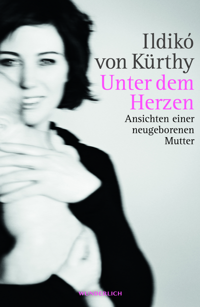 Unter dem Herzen - Ildikó von Kürthy bringt werdenden Eltern schonend bei, was auf sie zukommt und Kinderlosen schonend bei, was sie verpassen