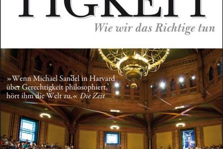 "Gerechtigkeit" - Michael J. Sandel, der weltweit bekannteste Moralphilosoph unserer Zeit, verfasst ein Plädoyer für einen aktiven Bürgersinn
