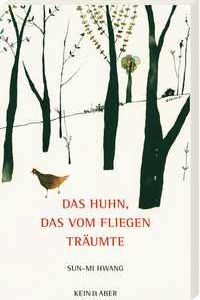 Sun-Mi Hwang, Das Huhn, das vom Fliegen träumte