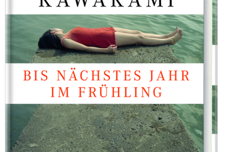 "Bis nächstes Jahr im Frühling" - Hiromi Kawakami über die fragwürdige Fähigkeit, sich selbst und andere unglücklich zu machen