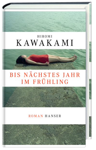 "Bis nächstes Jahr im Frühling" - Hiromi Kawakami über die fragwürdige Fähigkeit, sich selbst und andere unglücklich zu machen