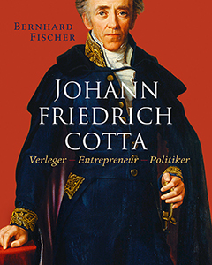 Napoleon des deutschen Buchhandels - Johann Friedrich Cotta