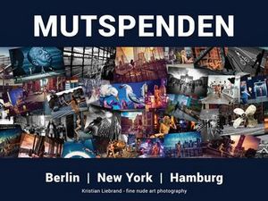 Nackt in Berlin, Hamburg und New York International ausgezeichneter Aktfotograf engagiert sich fuer Blutkrebs-Kranke und verschenkt Bildband Nackt in Berlin, Hamburg und New York International ausgezeichneter Aktfotograf engagiert sich fuer Blutkrebs-Kranke und verschenkt Bildband