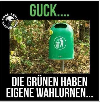 Hier gehören die Stimmen für die Grünen hin, in den Papierkorb