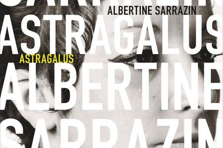 "Astragalus" - Albertine Sarrazins Kultroman der 1960er in einer Neuübersetzung