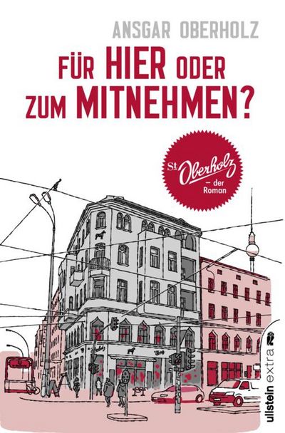 "Für hier oder zum Mitnehmen?" - Ansgar Oberholz entführt Berlin-Fans und welche die es werden wollen in das wahre Herz der Hauptstadt