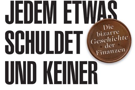 John Lanchesters "Warum jeder jedem etwas schuldet und keiner jemals etwas zurückzahlt. Die bizarre Geschichte der Finanzen"