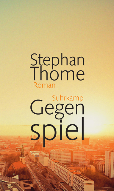 Stephan Thome - Roman Gegenspiel