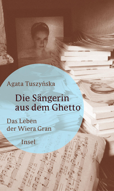 "Die Sängerin aus dem Ghetto - Das Leben der Wiera Gran" - Agata Tuszynska über den Kampf um ein lebenswertes Leben