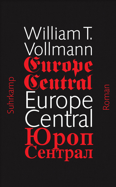 William T. Vollmanns "Europe Central" endlich ins Deutsche übersetzt