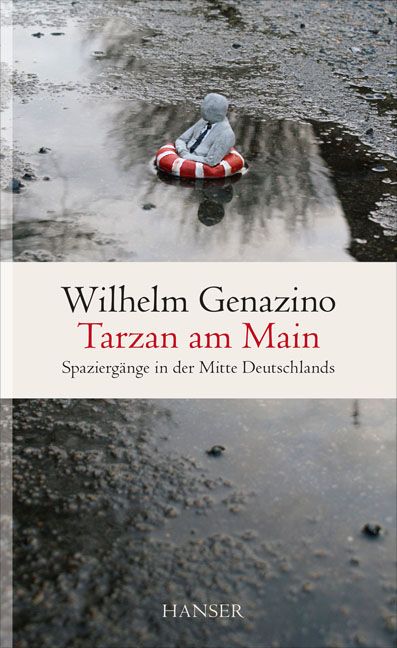 "Tarzan am Main. Spaziergänge in der Mitte Deutschlands" - Wilhelm Genazino durchstreift mit poetischem Blick seine Wahlheimat Frankfurt